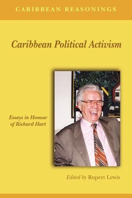 Caribbean Reasonings: Caribbean Political Activism by Lewis, Rupert