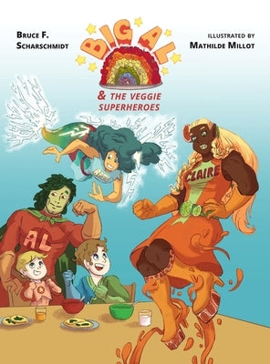 Big Al and the Veggie Superheroes by Scharschmidt, Bruce F.