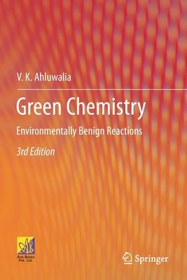 Green Chemistry: Environmentally Benign Reactions by Ahluwalia, V. K.