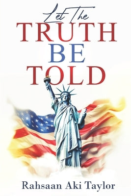 Let the Truth be Told by Taylor, Rahsaan Aki