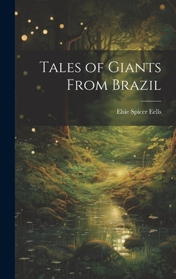 Tales of Giants From Brazil by Eells, Elsie Spicer