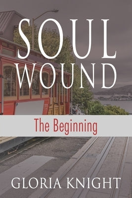 Soul Wound: The Beginning by Knight, Gloria