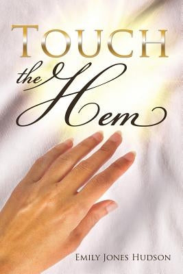 Touch the Hem by Hudson, Emily Jones