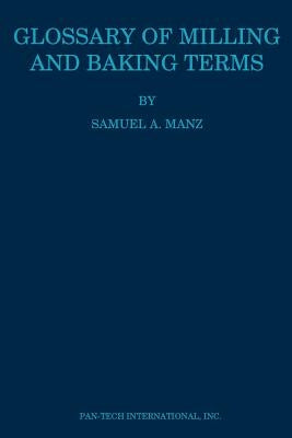 Glossary of Milling and Baking Terms by Matz, Samuel A.