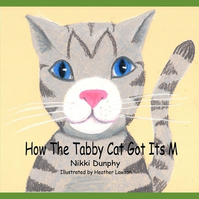 How The Tabby Cat Got Its M by Lawson, Heather