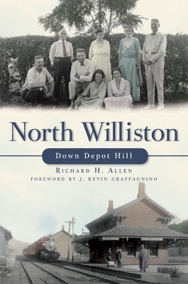 North Williston:: Down Depot Hill by Allen, Richard H.
