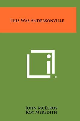 This Was Andersonville by McElroy, John