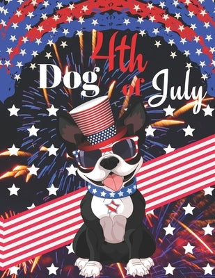 Dog 4th of July: Fourth Of July Activity Book, Dog Coloring Book, Hidden Pictures, Dot To Dot, How To Draw, Spot Difference Maze by Publishing House, Blueberry