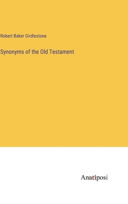 Synonyms of the Old Testament by Girdlestone, Robert Baker
