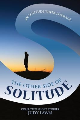The Other Side of Solitude: In Solitude there is Solace by Schollum, Gabrielle