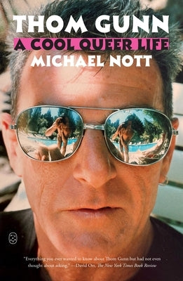 Thom Gunn: A Cool Queer Life by Nott, Michael