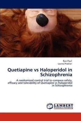 Quetiapine Vs Haloperidol in Schizophrenia by Paul, Ravi