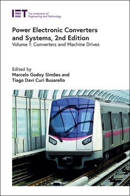 Power Electronic Converters and Systems: Converters and Machine Drives by Sim?es, Marcelo Godoy