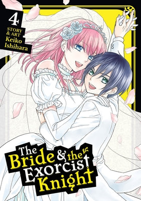 The Bride & the Exorcist Knight Vol. 4 by Ishihara, Keiko