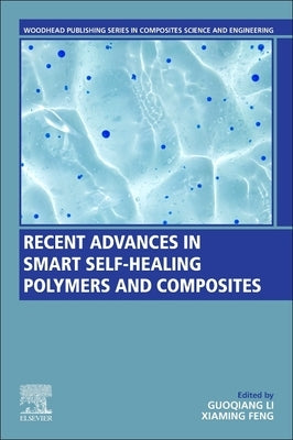 Recent Advances in Smart Self-Healing Polymers and Composites by Li, Guoqiang