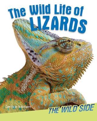 The Wild Life of Lizards by de la Bédoyère, Camilla