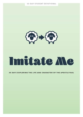 Imitate Me - Teen Devotional: 30 Days Exploring the Life and Character of the Apostle Paul Volume 12 by Lifeway Students