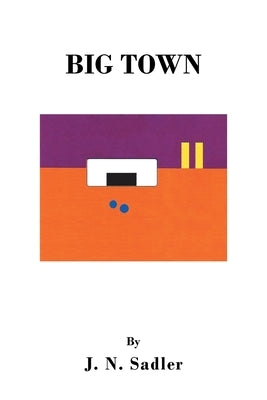 Big Town by Sadler, J. N.