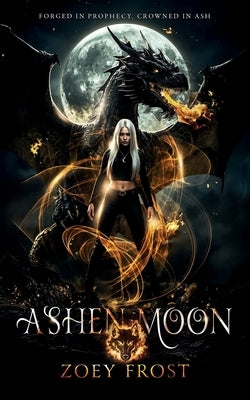 Ashen Moon: Forged in Prophecy, Crowned in Ash by Frost, Zoey
