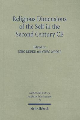 Religious Dimensions of the Self in the Second Century CE by Rupke, Jorg