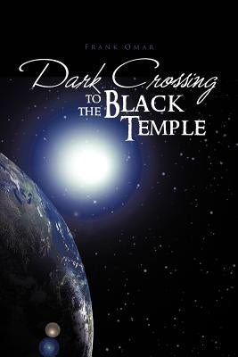 Dark Crossing to the Black Temple by Omar, Frank