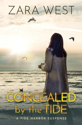 Concealed by the Tide: A Tide Harbor Romantic Suspense by West, Zara