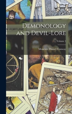 Demonology and Devil-Lore; Volume 1 by Conway, Moncure Daniel
