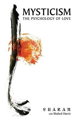 Mysticism: The Psychology of Love by Harris, Shahed