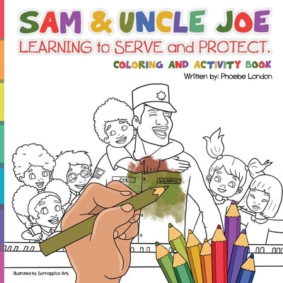 Sam and Uncle Joe: Learning to Serve and Protect: Coloring and Activity Book by London, Phoebe