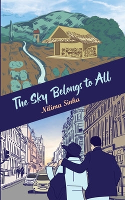 The Sky Belongs to All by Sinha, Nilima