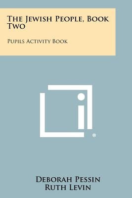 The Jewish People, Book Two: Pupils Activity Book by Pessin, Deborah