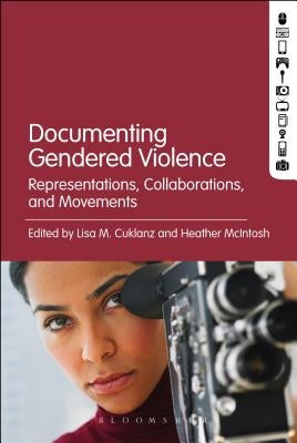Documenting Gendered Violence by Cuklanz, Lisa M.