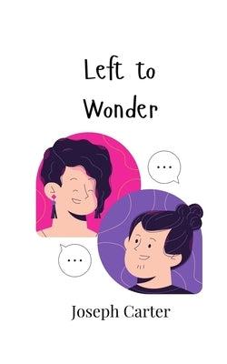 Left to Wonder by Carter, Joseph