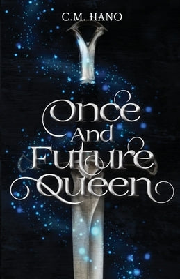 Once and Future Queen by Hano, C. M.