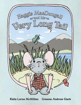 Haggis MacDougall and his Very Long Tail by McMillan, Katie Lorna