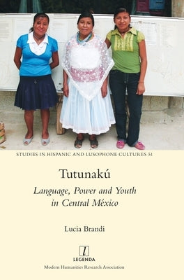 Tutunak?: Language, Power and Youth in Central M?xico by Brandi, Lucia