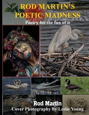Rod Martin's Poetic Madness: Poetry for a New World and All Earth's Children by Martin, Rod