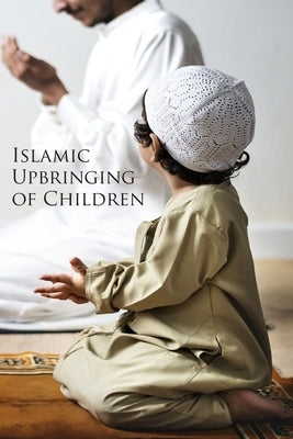 Islamic Upbringing of Children by Al-Burāq Publications