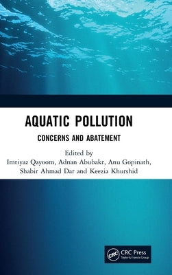 Aquatic Pollution: Concerns and Abatement by Qayoom, Imtiyaz