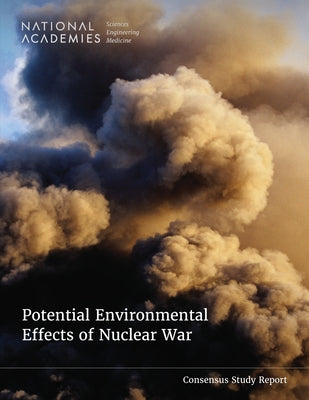 Potential Environmental Effects of Nuclear War by National Academies of Sciences Engineeri