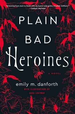Plain Bad Heroines by Danforth, Emily M.