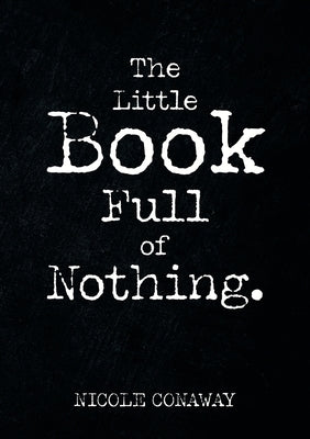The Little Book Full of Nothing by Conaway, Nicole