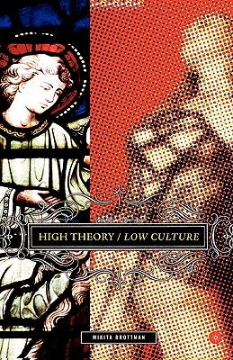 High Theory/Low Culture by Brottman, M.