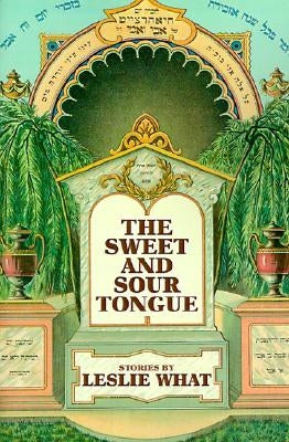 The Sweet and Sour Tongue by What, Leslie