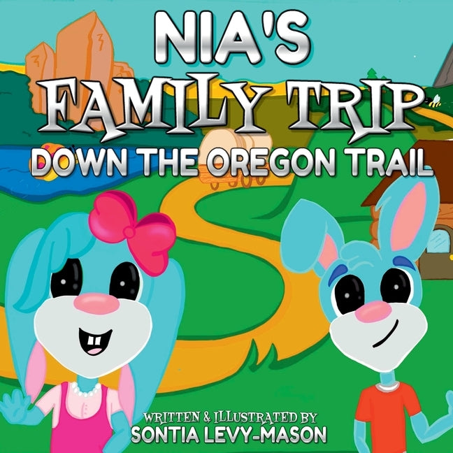 Nia's Family Trip Down The Oregon Trail by Levy- Mason, Sontia