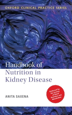 Handbook of Nutrition in Kidney Disease by Saxena, Anita