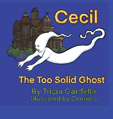 Cecil the Too Solid Ghost by Gardella, Tricia