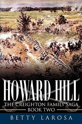 Howard Hill: The Creighton Family Saga-Book Two by Larosa, Betty