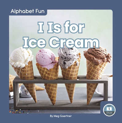 I Is for Ice Cream by Gaertner, Meg