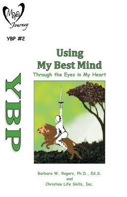 Using My Best Mind: Through the Eyes in My Heart by Christian Life Skills Inc